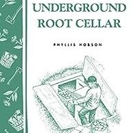 Build Your Own Underground Root Cellar: Storey Country Wisdom Bulletin A-76