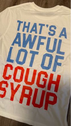 That's A Awful Lot of Cough Syrup Graphic Tee