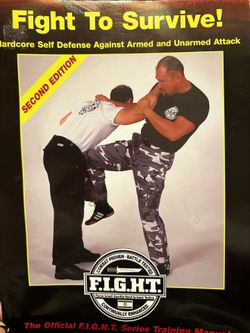 FIGHT TO SURVIVE!: HARDCORE SELF DEFENSE AGAINST ARMED AND By Mike Lee Kanarek