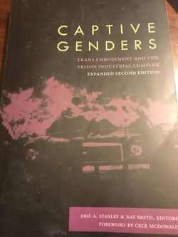 Captive Genders: Trans embodiment & Prison Industrial Complex