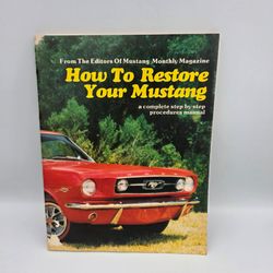 How To Restore Your Mustang - A Complete Step by Step Procedures Manual 1980 Paperback
