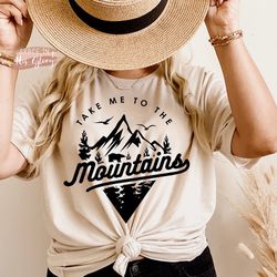 Take Me To The Mountains Tshirt Or Crew
