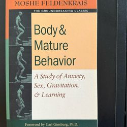 Body and Mature Behavior— a study of Anxiety, Sex,  gravitation & learning