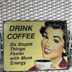 Vintage Metal Sign Approx 16x12  Drunk Coffee