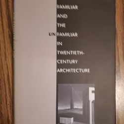 The Familiar And Unfamiliar In 20th Century Architecture 
