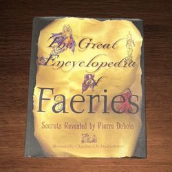 THE GREAT ENCYCLOPEDIA OF FAERIES SECRETS REVEALED. BY PIERRE DUBOIS 