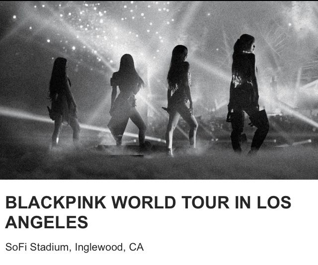 BLACKPINK WORL TOUR @ SoFi Stadium, July 13,2025, 4 Tickets Available, Floor seats