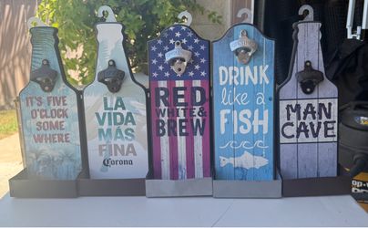 Bottle openers cap catchers size 6x14 5 o clock somewhere, man cave ,Red White And brew,La Vida Más Fina ,Drink like a fish.  10.00 each