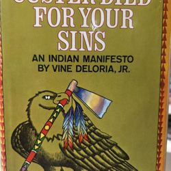 Custer Died For Your Sins by Vine Deloris, Jr. AnIndian Manifesto.