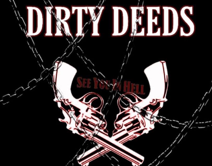 Dirty Deeds Done Dirt Cheap!If You Got