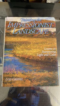 Painting the Impressionist Landscape book by Lois Griffel (Hard Cover)