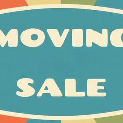 MOVING SALE - JULY 12 and 13 8-1