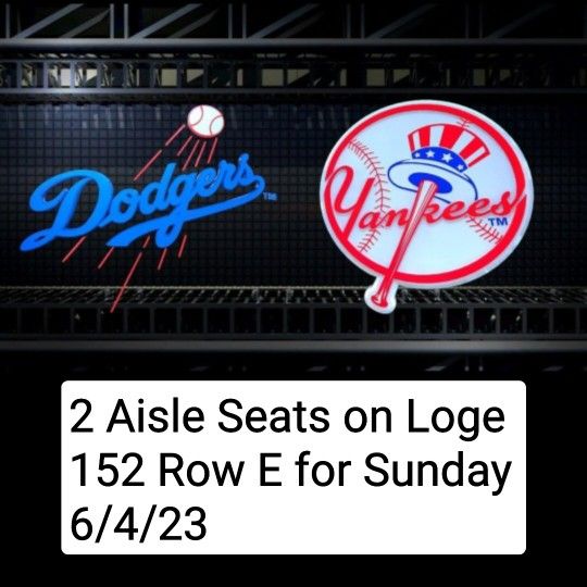 2 Aisle Seats On Loge 152 Row E. Dodgers Vs. Yankees On Sunday 6/4/23. $150 Each