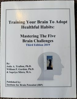 Training Your Brain to Adopt Healthful Habits: Mastering the Five Brain Challenges by Jodie A. Trafton, PhD, William P.  Gordon, PhD, and Supriya Misr