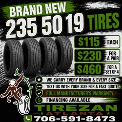 235 50 19 BRAND NEW TIRE TIRES $115 EACH OR $230 FOR A PAIR OR $460 FOR A SET OF 4 WHILE SUPPLIES LAST. FINANCING AVAILABLE. WE DELIVER.