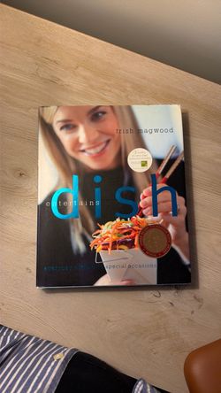 Dish Entertains by Trish Magwood Cookbook