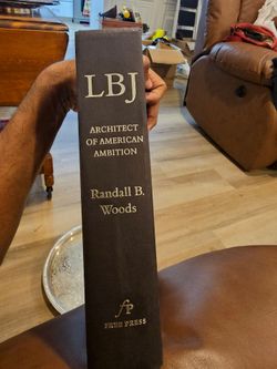 LBJ: Architect of American Ambition – Randall B. Woods – 2006 Hardcover
