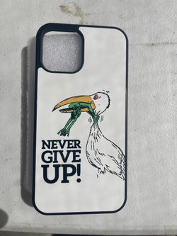 Funny never Give Up Graphic iPhone Case 11-18 and Samsung Galaxy 23-25