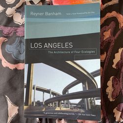 Los Angeles (The Architecture Of Four Ecologies) By Reyner Banham