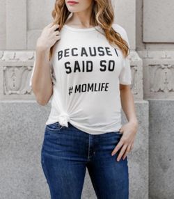 Graphic t-shirt “Because I Said So #momlife