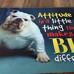Attitude Is A Little Thing That Makes A Big Difference- Dog Poster