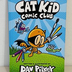 CAT KID COMIC CLUB by Dav Pilkey Author of DOG MAN, Hardcover Great Condition