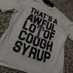 awful lot of cough syrup