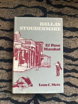 Dallas Stoudenmire: El Paso Marshal by Leon C. Metz – Hardcover w/ Dust Jacket