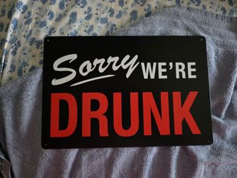 Sorry, we're drunk sign.