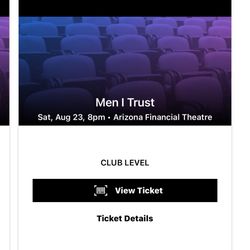 MEN I TRUST @ Arizona Financial Theatre Two For 45
