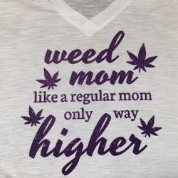 420 Mom shirts !