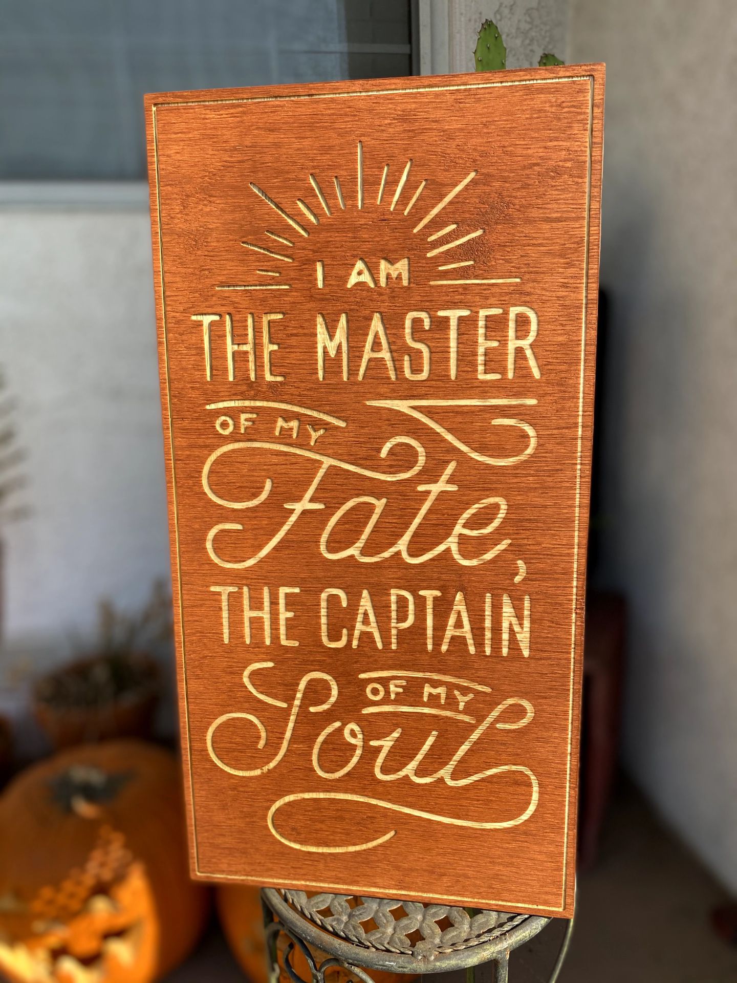 I Am The Master Of My Fate, The Captain Of My Soul - Wood Sign