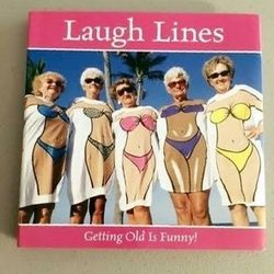 "Laugh Lines. Getting Old is Funny." Hilarious book. 