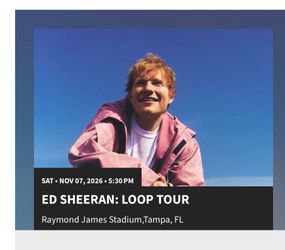 2 Ed Sheeran Loop Tour Concert Tickets at Raymond James Stadium In Tampa FL on 11/7/26