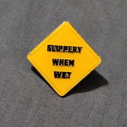 SLIPPERY WHEN WET Lapel Pin