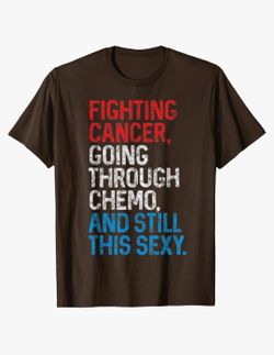 Funny Cancer fighter T-shirt - Medium . Brown