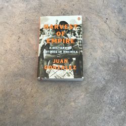 Harvest Of Empire - A History Of Latinos In America Book By: Juan Gonzalez