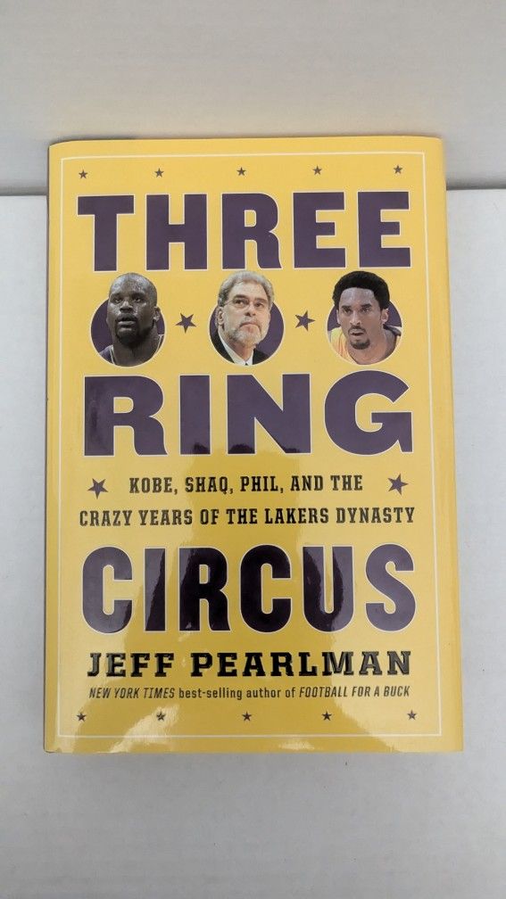 Three-Ring Circus Kobe, Shaq, Fill, And The Crazy Years Of The Lakers Dynasty