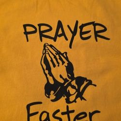 Prayer Faster Tee Shirt 