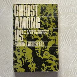 Christ Among Us - 1967 Paperback Book By Anthony J. Wilhelm C.S.P.