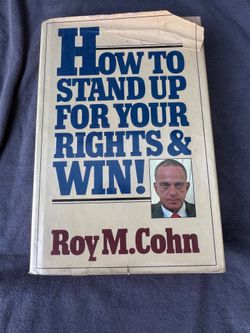 How to Stand Up for Your Rights & Win! Roy M. Cohn 1st Edition 1st Printing 1981