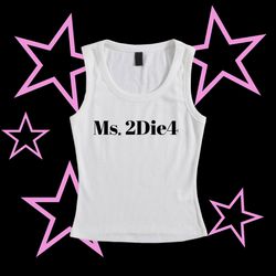 ‘Ms.2Die4’ Tank W/ 5star On Back
