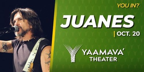 Juanes  @ Yaamava Theather