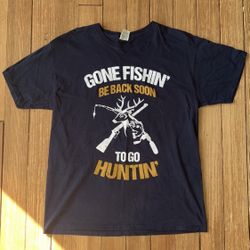 Fishing And Hunting T - Shirt