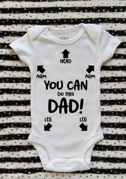 Funny onesie to new dad! You can do this dad