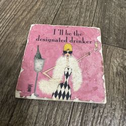 “I’ll Be The Designated Drinker” Coaster.   Ceramic