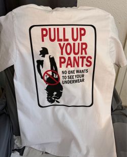 Pull up your pants Tshirts