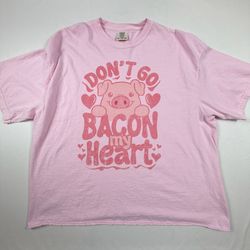 Pink Graphic T-Shirt "Don't Go Bacon My Heart" 2XL