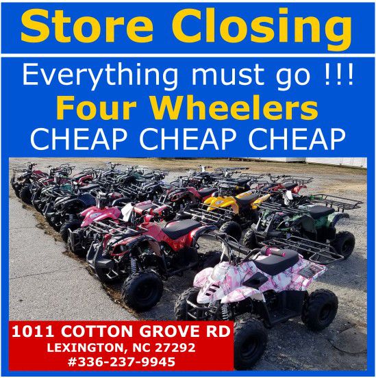 Four Wheelers, Store Closing, Everything must go
