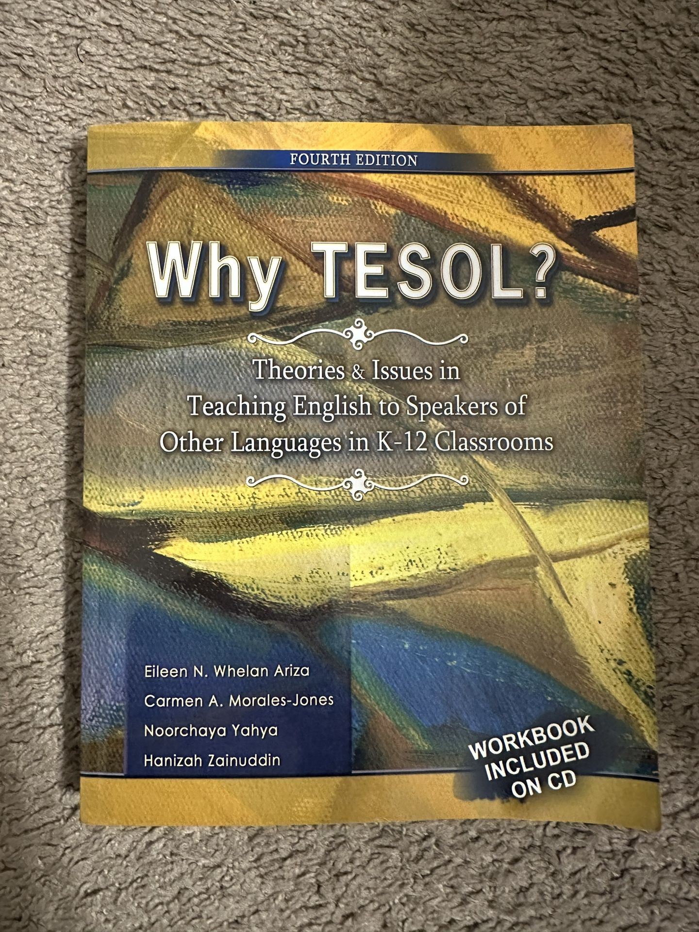 Why TESOL? Theories & Issues in Teaching English to Speakers of Other Languages in K-12 Classrooms  Fourth Edition  